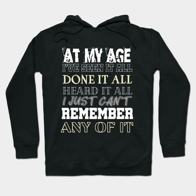 At My Age I've Seen It All Hoodie by Kachanan@BoonyaShop